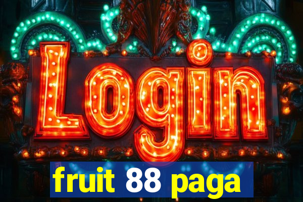 fruit 88 paga